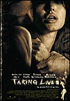 Movie Posters from AllPosters.com - Taking Lives starring Angelina Jolie,   Ethan Hawke,   Kiefer Sutherland,   Olivier Martinez,   Gena Rowlands, directed by D.J. Caruso   