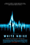 Movie Posters from AllPosters.com - White Noise starring Michael Keaton,   Deborah Kara Unger,   Chandra West,   Ian McNeice,   Amber Rothwell  , directed by Geoffrey Sax   